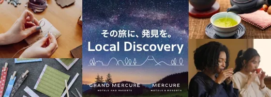 Discover the journey. Local Discovery - ｜ [Official] Grand Mercure / Mercure
